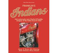 Franklin's Indians: Irish Motorcycle Racer Charles B Franklin, Designer of the Indian Scout & Chief
