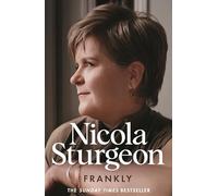 Nicola Sturgeon – Frankly – Untitled Memoir