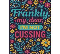 Frankly My Dear I’m Not Cussing