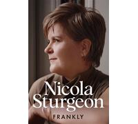 Frankly The revelatory memoir from Scotland's first female and longest-serving First Minister - Nicola Sturgeon - Macmillan - ebook (ePub) - Livre