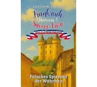 Frankreich, Geheimnisse & Savoir-Vivre: Felix und Clara ermitteln: Falsches Spiel mit der Wahrheit