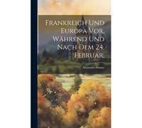 Frankreich Und Europa Vor, Während Und Nach Dem 24. Februar.