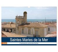 Frankreichs schönste Dörfer - Saintes Maries de la Mer (Wandkalender 2026 DIN A3 quer), CALVENDO Monatskalender: Spaziergang durch den Wallfahrtsort am Mittelmeer