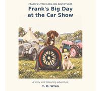 Franks Big Day at The Car Show: Frank’s Little Legs, Big Adventures