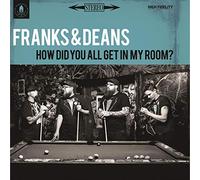 Franks & Deans - How Did You All Get in My Room?