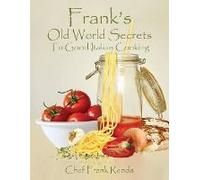 Frank's Old World Secrets To Good Italian Cooking
