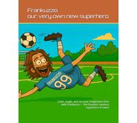 Frankuzzo - our very own new superhero: Color, laugh, and set your imagination free with Frankuzzo - the funniest capeless superhero in town!