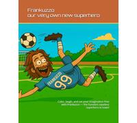 Frankuzzo - our very own new superhero: Color, laugh, and set your imagination free with Frankuzzo - the funniest capeless superhero in town!