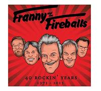 Franny & Fireballs - 40 Rockin' Years 1973-201