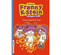 Franny K. Stein, savante folle, Tome 04: Franny voyage dans le temps