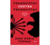 Franquistas Contra Franquistas: Luchas Por El Poder En La Cúpula Del Régimen De Franco - Thomàs, Joan Maria Thomàs, Joan Maria (Auteur)