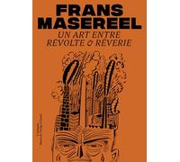 Frans Masereel: Un art entre révolte & rêverie