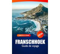 Franschhoek Guide de voyage 2026: Explorer la région viticole de l'Afrique du Sud, ses vignobles pittoresques, sa cuisine gastronomique, son riche patrimoine et son aventure
