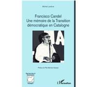 Franscisco Candel Une mémoire de la Transition démocratique en Catalogne - Michel Landron - L'harmattan - broché - Essai
