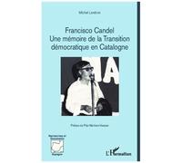Franscisco Candel - Une Mémoire De La Transition Démocratique En Catalogne