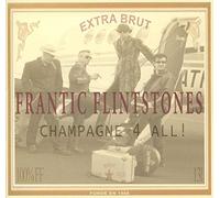Frantic Flintstones - Champagne 4 All [Import]