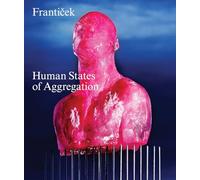 Franticek--Human States of Aggregation: I Melt, Therefore I Am!