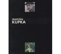 Frantisek Kupka 1871-1957, Ou l'Invention d'Une Abstraction
