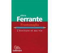 Frantumaglia: L'écriture et ma vie