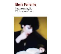 Frantumaglia: L'écriture et ma vie