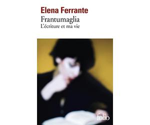 Frantumaglia: L'écriture et ma vie