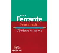 Frantumaglia L'écriture et ma vie - Elena Ferrante - Gallimard - broché - Essai
