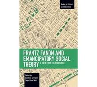 Frantz Fanon and Emancipatory Theory Edited by Seyed Javad Miri Edited by Dustin J Byrd (Auteur)