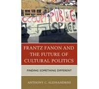 Frantz Fanon And The Future Of Cultural Politics