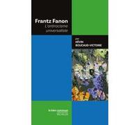Frantz Fanon - L'antiracisme universaliste