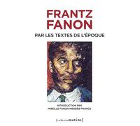 Frantz Fanon par les textes de l'époque - Nouvelle édition - Collectif - Les Petits Matins - broché - Essai
