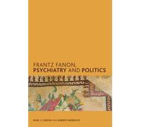 Frantz Fanon, Psychiatry and Politics