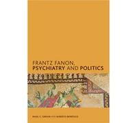 Frantz Fanon Psychiatry & Politics Nigel C Gibson, Roberto Beneduce (Auteur)