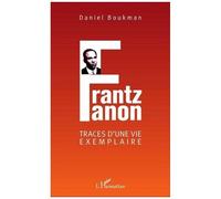 Frantz Fanon: Traces d'une vie exemplaire