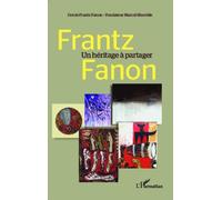 Frantz Fanon un héritage à partager