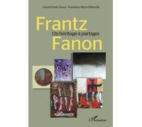 Frantz Fanon un héritage à partager