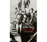 Frantz Fanon - Une vie en révolutions Adam Shatz (Auteur), Marc Saint-Upéry (Traduction)