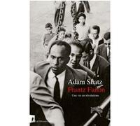 Frantz Fanon - Une vie en révolutions Adam Shatz (Auteur), Marc Saint-Upéry (Traduction)