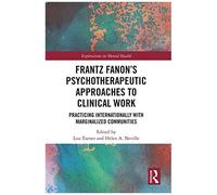 Frantz Fanon's Psychotherapeutic Approaches To Clinical Work