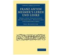 Franz Anton Mesmer's Leben Und Lehre
