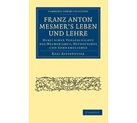 Franz Anton Mesmer's Leben Und Lehre