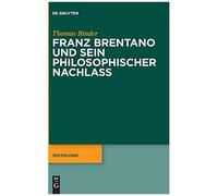 Franz Brentano Und Sein Philosophischer Nachlass