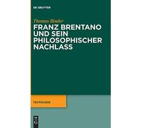 Franz Brentano Und Sein Philosophischer Nachlass