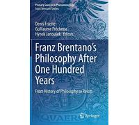 Franz Brentano's Philosophy After One Hundred Years
