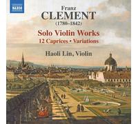 Haoli Lin – Franz Clement : Œuvres pour violon solo – 12 Caprices et Variations – CD – NAXOS