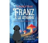 FRANZ E LE STREGHE: Una storia (quasi) vera