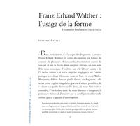 Franz Erhard Walther : L'usage De La Forme - Les Années Fondatrices (1953-1972)