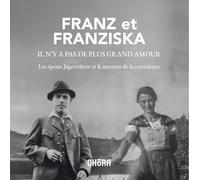 Franz et Franziska, il n'y a pas de plus grand amour: Les époux Jägerstätter et le martyre de la conscience
