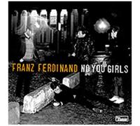 Franz Ferdinand - No You Girls [Import]