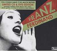 Franz Ferdinand – You Could Have It So Much Better – avec 1 DVD