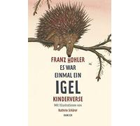Franz Hohler Kathrin Schärer Es war einmal ein Igel: Kinderverse (Relié)